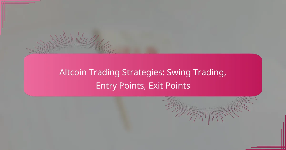 Altcoin Trading Strategies: Swing Trading, Entry Points, Exit Points