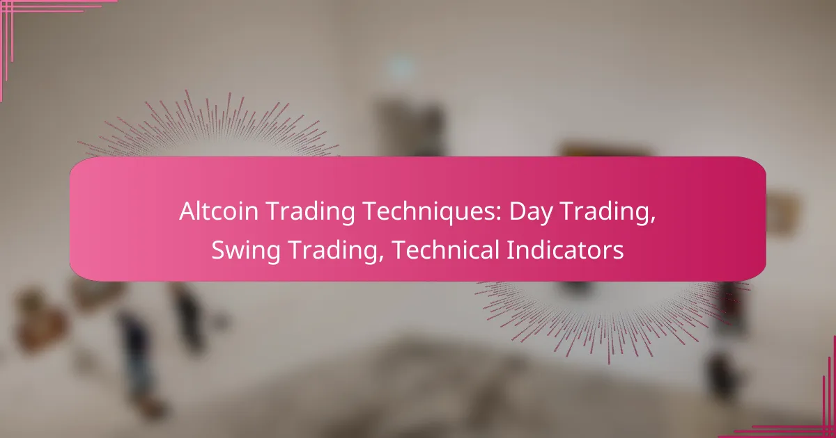 Altcoin Trading Techniques: Day Trading, Swing Trading, Technical Indicators