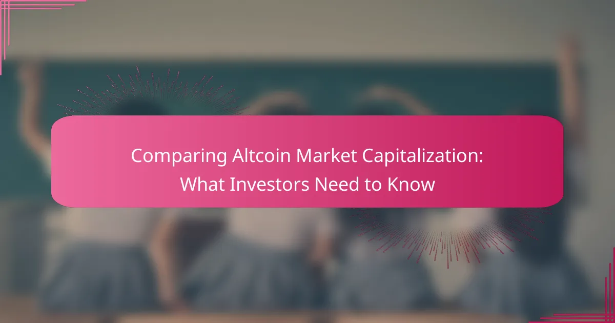 Comparing Altcoin Market Capitalization: What Investors Need to Know