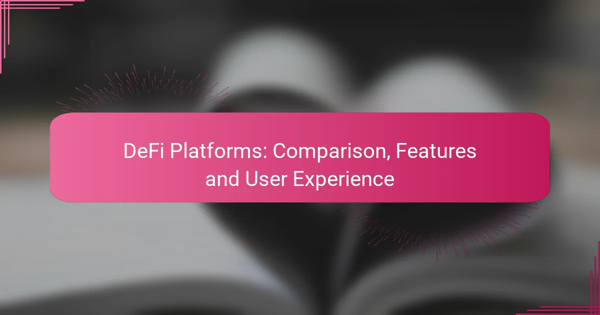 DeFi Platforms: Comparison, Features and User Experience