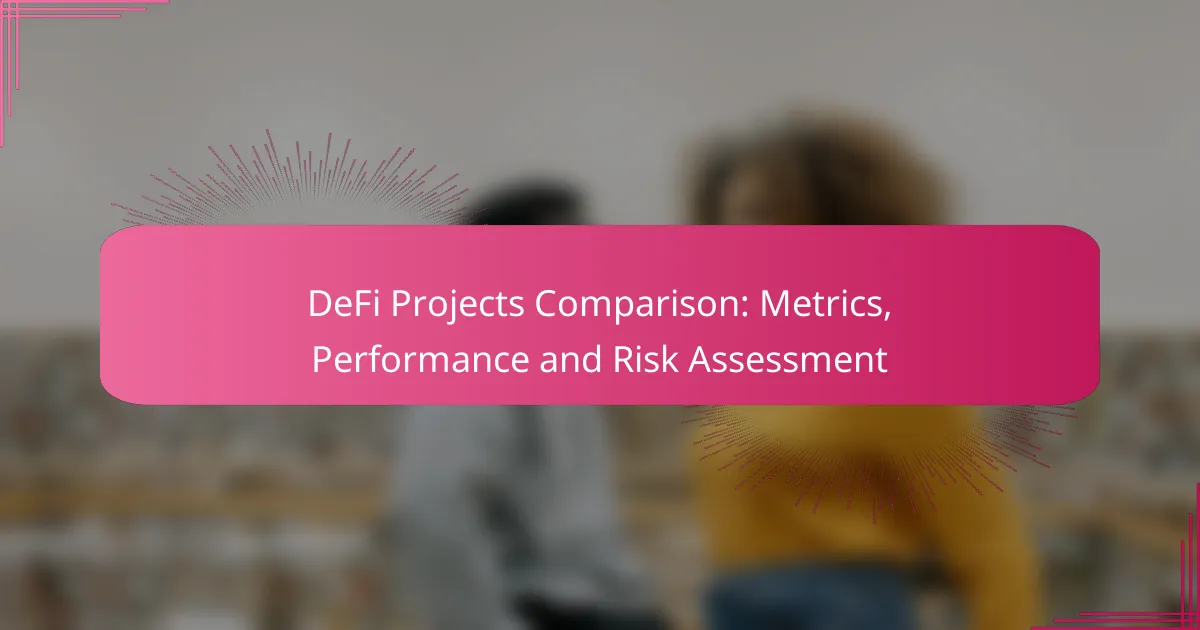 DeFi Projects Comparison: Metrics, Performance and Risk Assessment