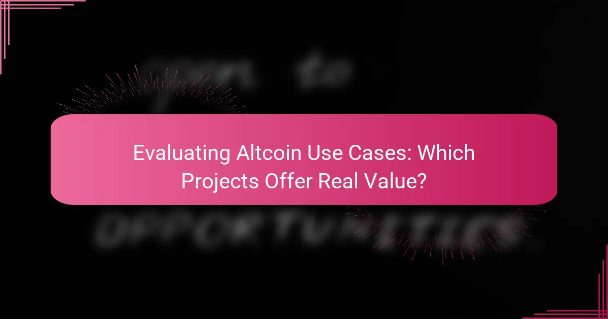 Evaluating Altcoin Use Cases: Which Projects Offer Real Value?