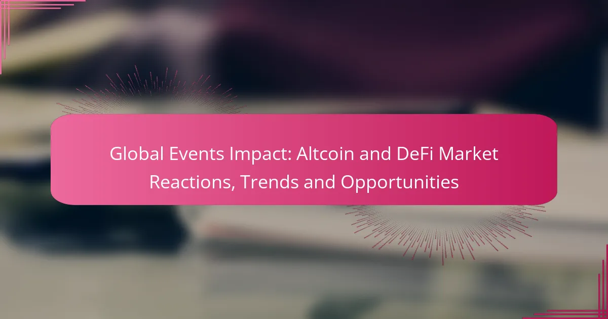 Global Events Impact: Altcoin and DeFi Market Reactions, Trends and Opportunities