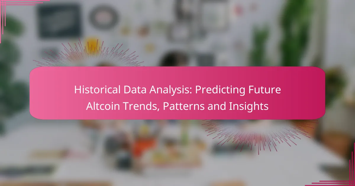 Historical Data Analysis: Predicting Future Altcoin Trends, Patterns and Insights