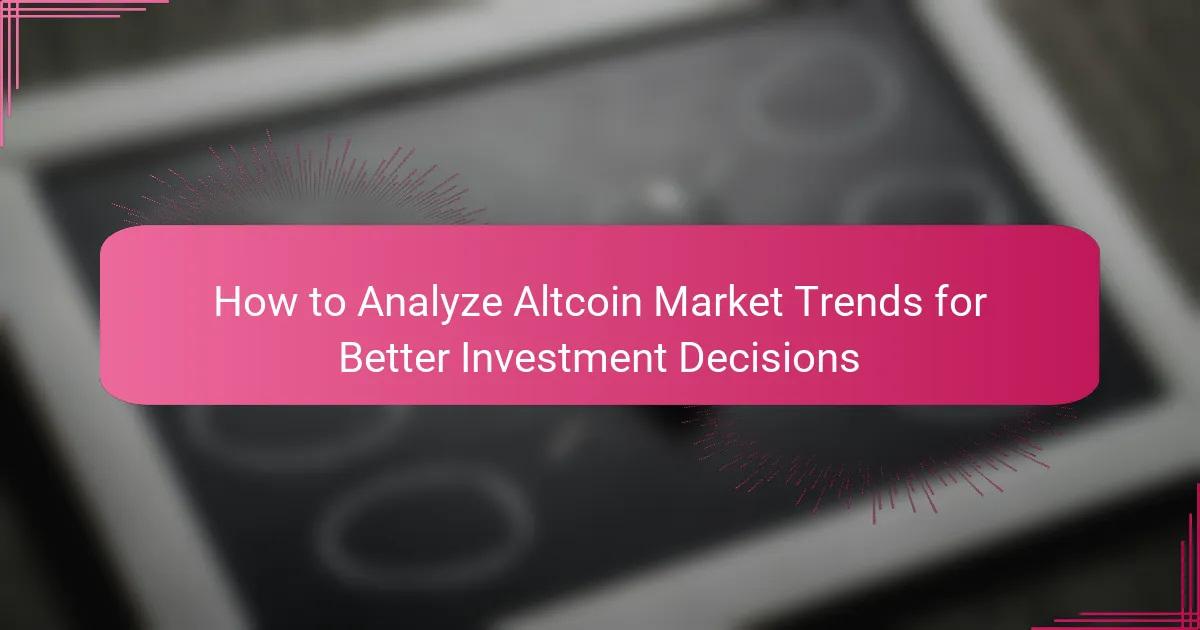 How to Analyze Altcoin Market Trends for Better Investment Decisions