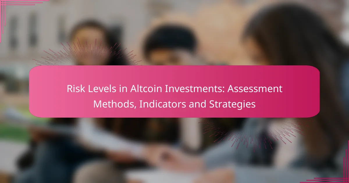 Risk Levels in Altcoin Investments: Assessment Methods, Indicators and Strategies