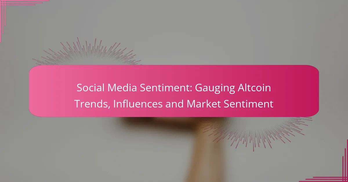 Social Media Sentiment: Gauging Altcoin Trends, Influences and Market Sentiment