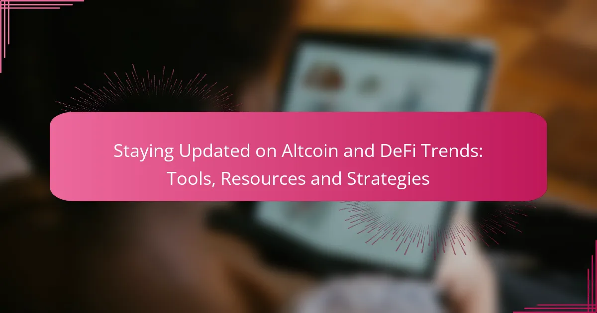 Staying Updated on Altcoin and DeFi Trends: Tools, Resources and Strategies