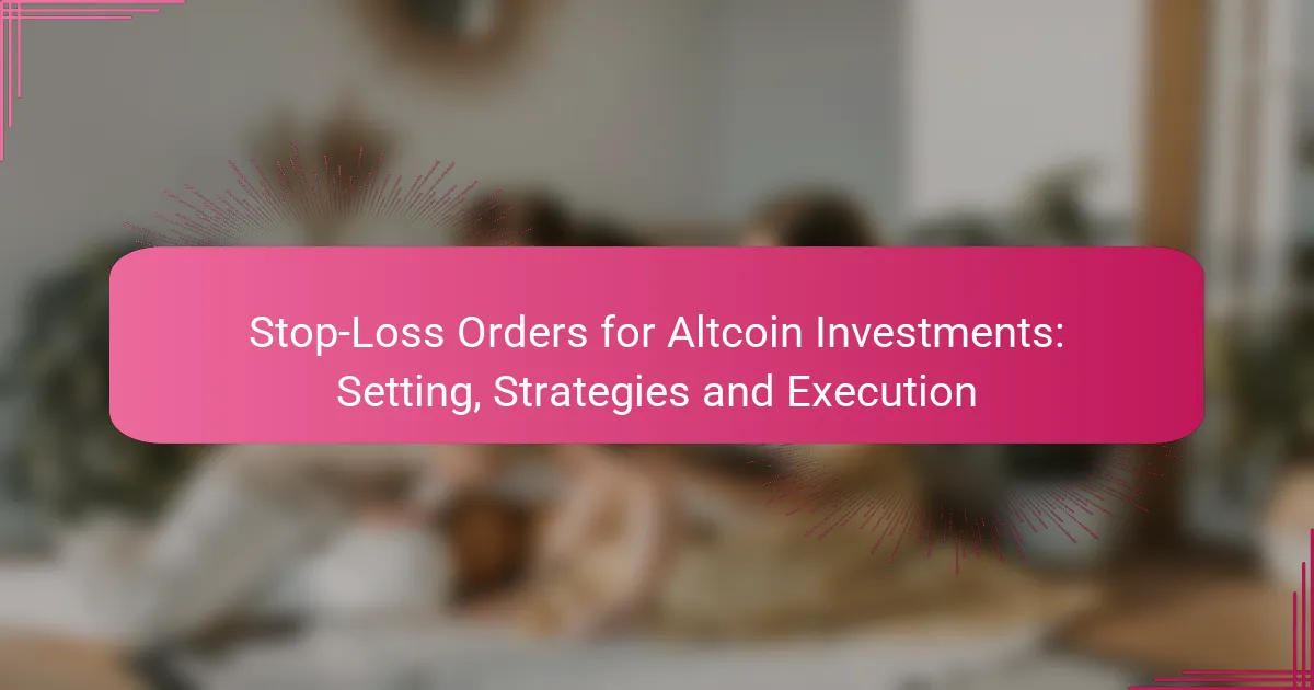 Stop-Loss Orders for Altcoin Investments: Setting, Strategies and Execution