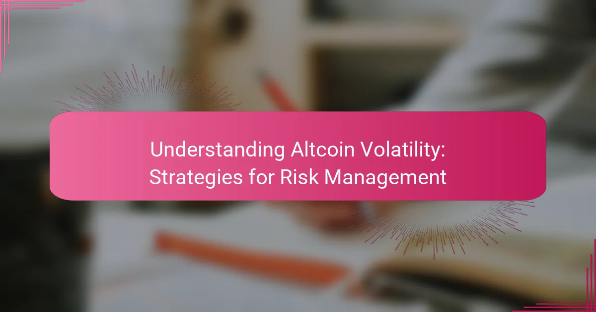 Understanding Altcoin Volatility: Strategies for Risk Management
