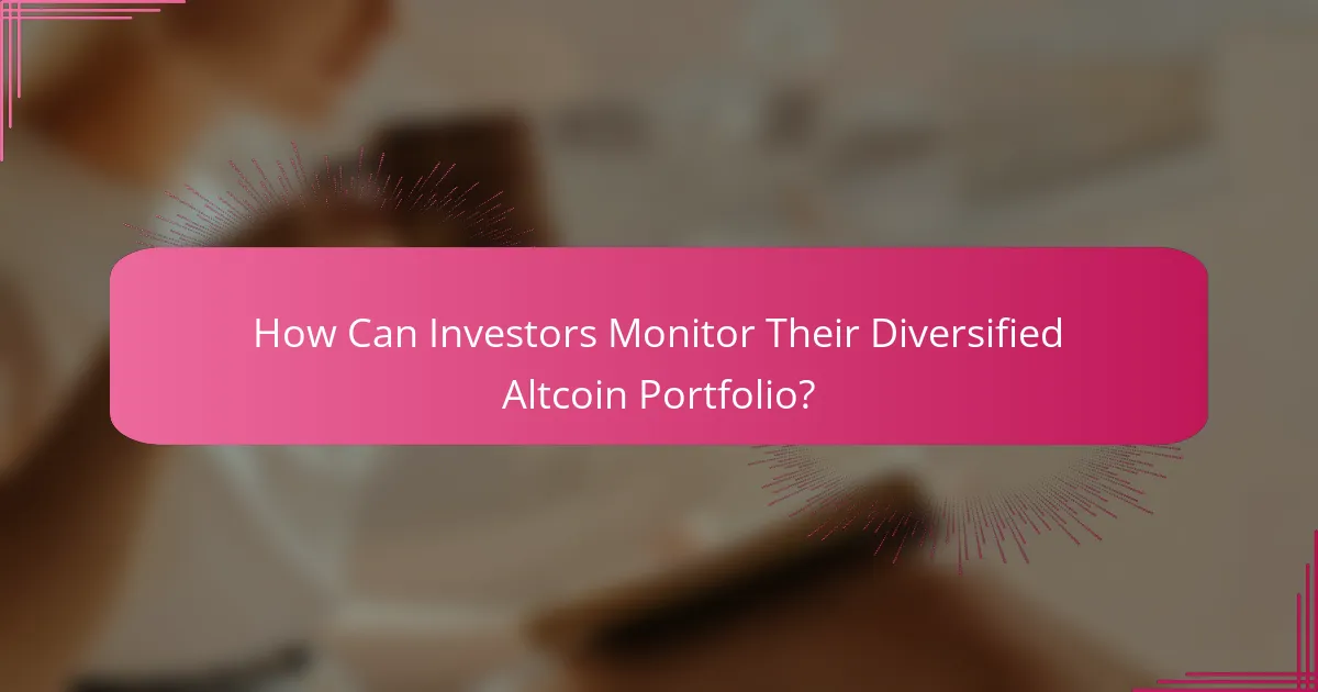 How Can Investors Monitor Their Diversified Altcoin Portfolio?