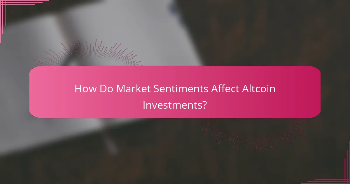 How Do Market Sentiments Affect Altcoin Investments?