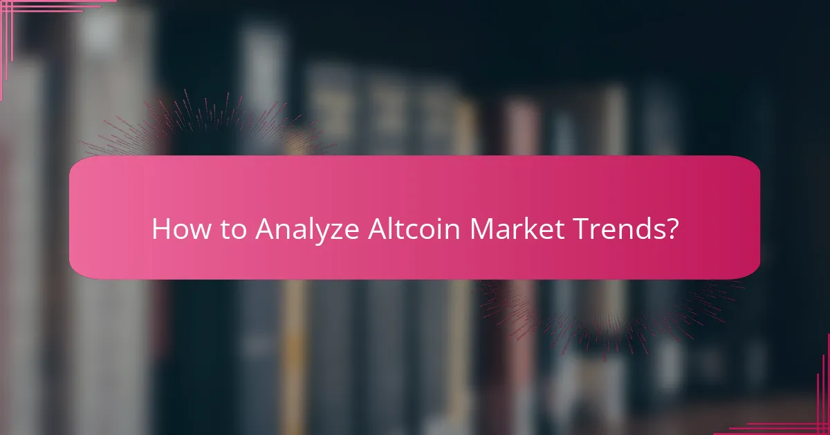 How to Analyze Altcoin Market Trends?