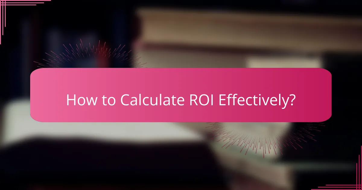 How to Calculate ROI Effectively?