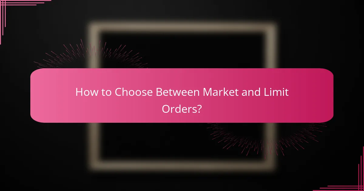How to Choose Between Market and Limit Orders?