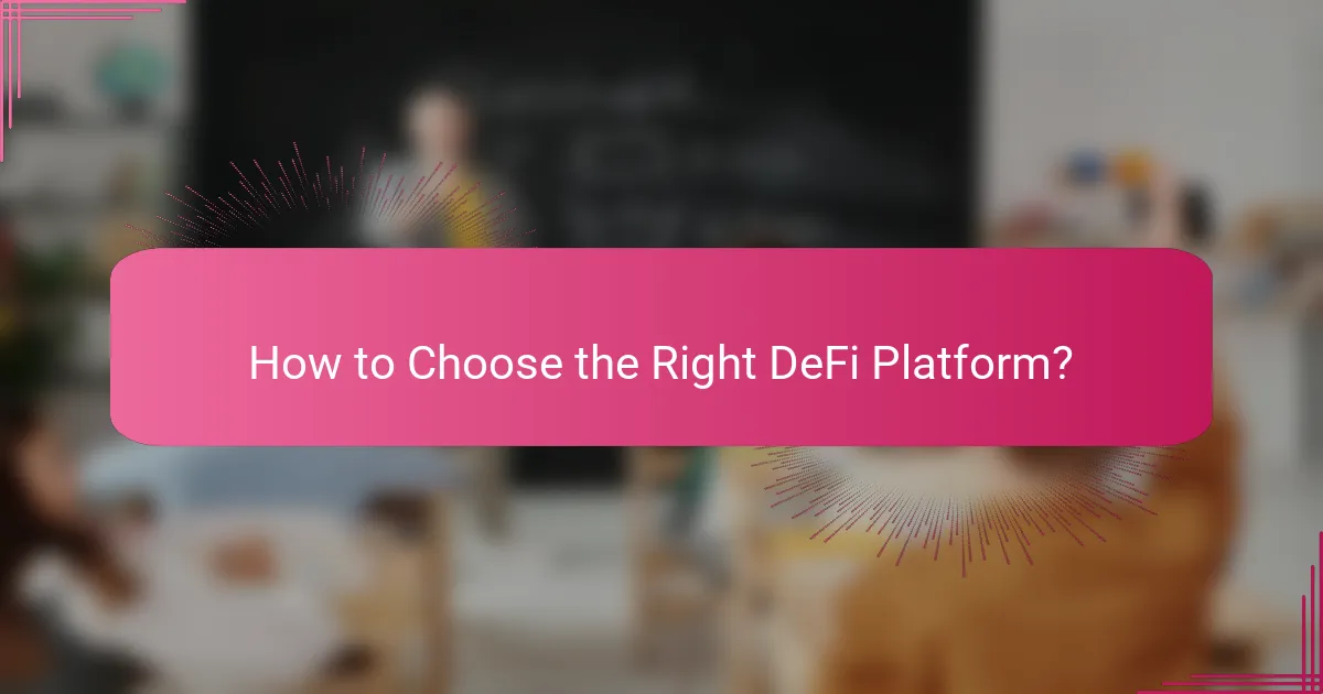 How to Choose the Right DeFi Platform?