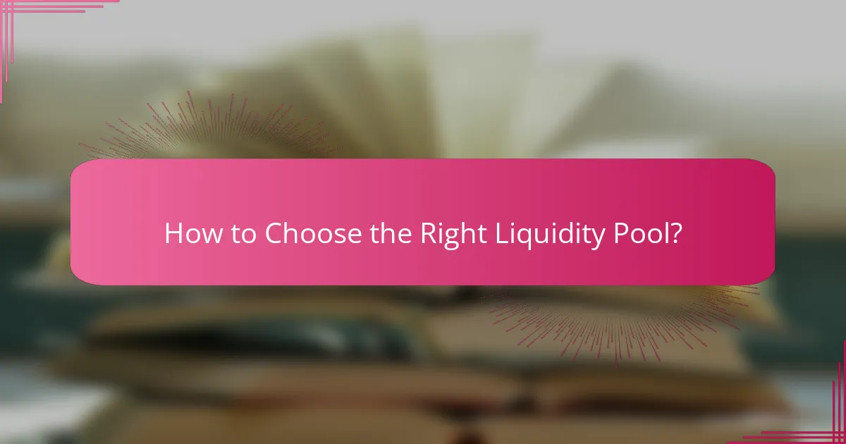 How to Choose the Right Liquidity Pool?