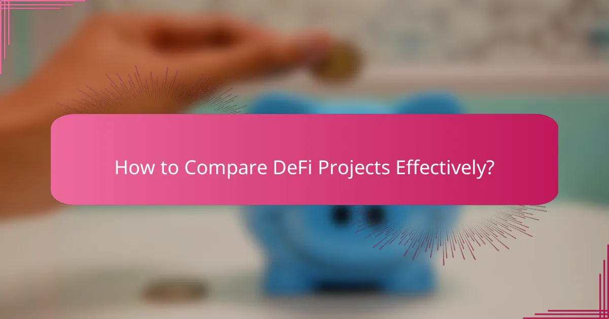 How to Compare DeFi Projects Effectively?