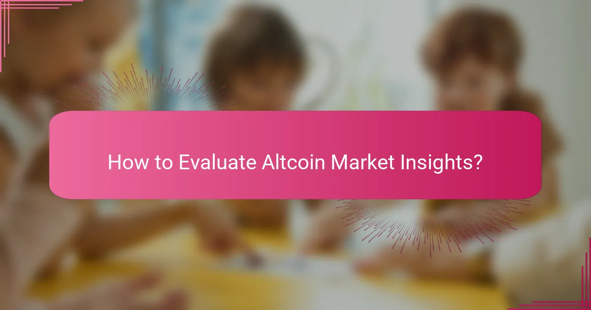 How to Evaluate Altcoin Market Insights?