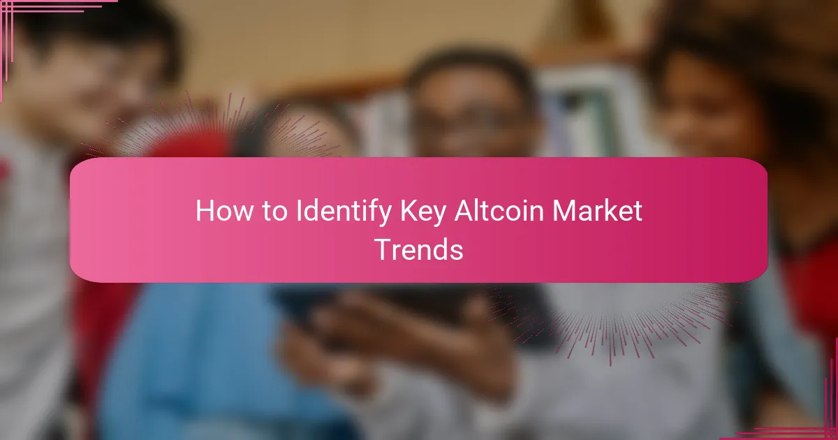 How to Identify Key Altcoin Market Trends