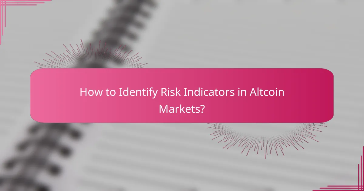 How to Identify Risk Indicators in Altcoin Markets?