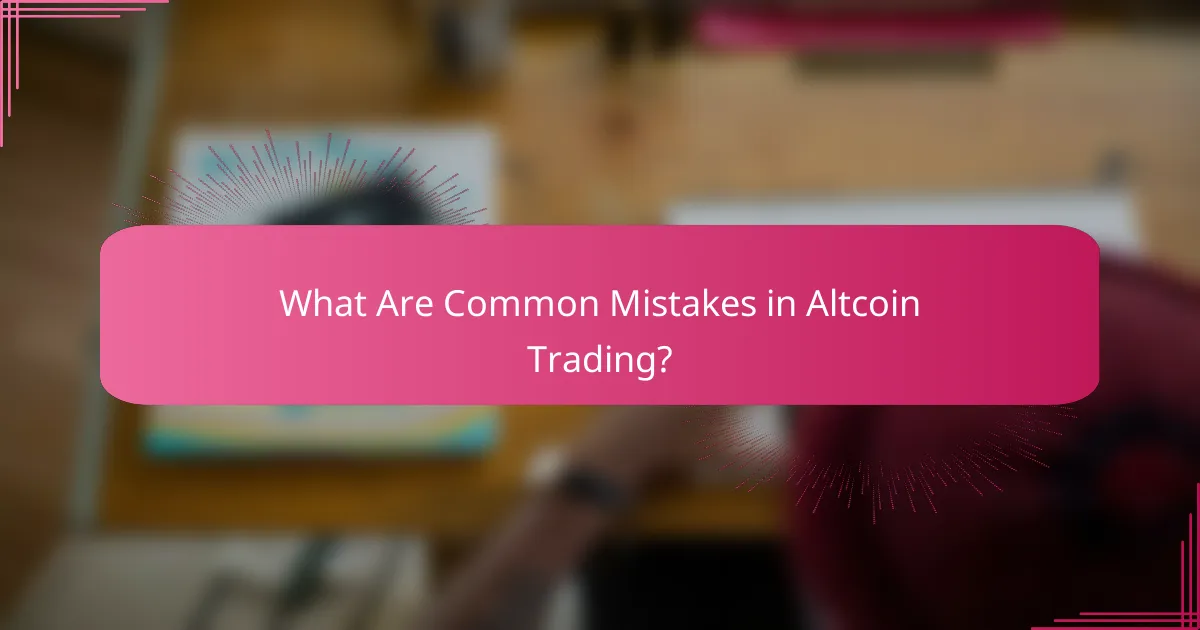 What Are Common Mistakes in Altcoin Trading?