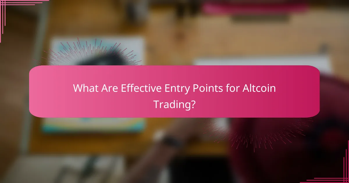 What Are Effective Entry Points for Altcoin Trading?