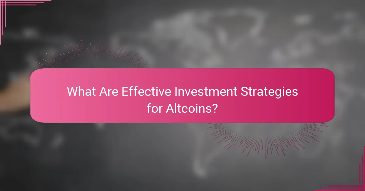 What Are Effective Investment Strategies for Altcoins?