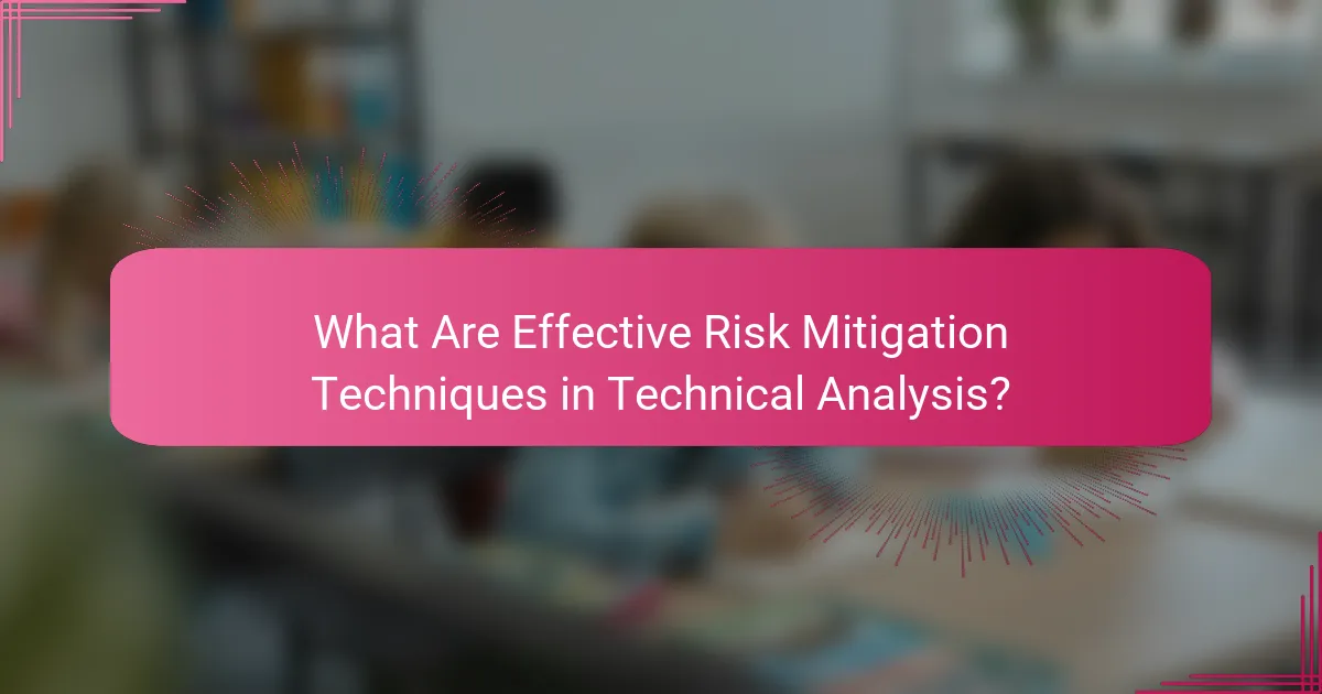 What Are Effective Risk Mitigation Techniques in Technical Analysis?