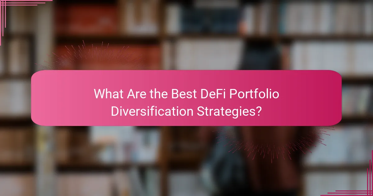 What Are the Best DeFi Portfolio Diversification Strategies?