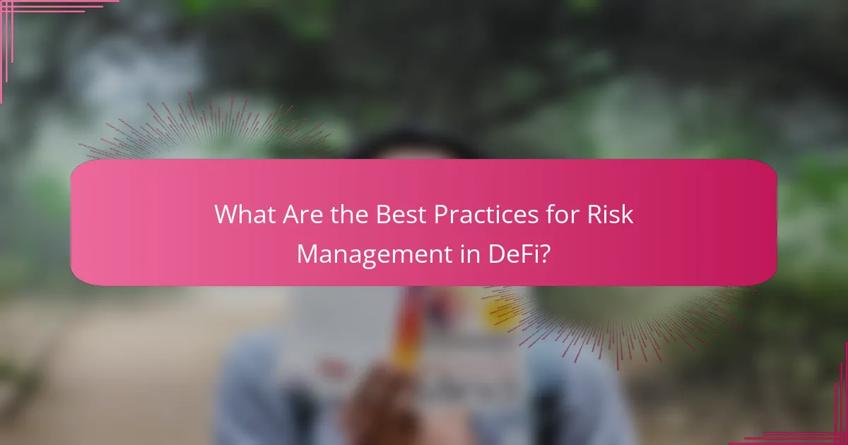 What Are the Best Practices for Risk Management in DeFi?