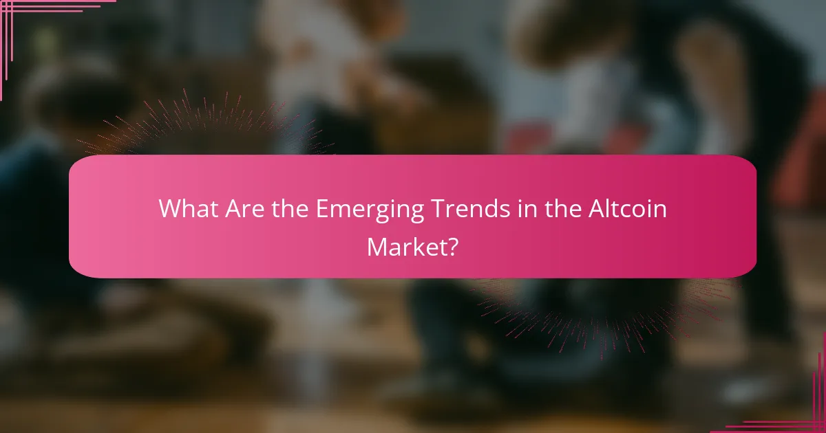 What Are the Emerging Trends in the Altcoin Market?