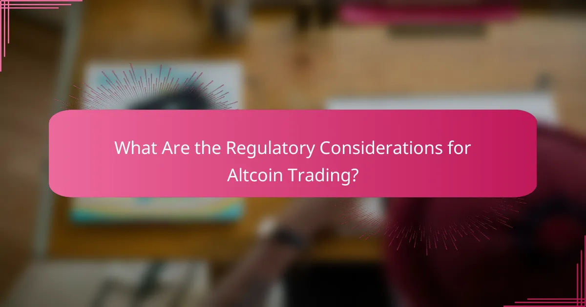 What Are the Regulatory Considerations for Altcoin Trading?