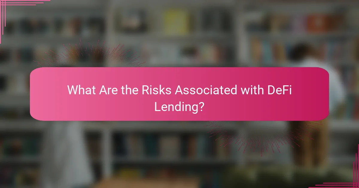 What Are the Risks Associated with DeFi Lending?