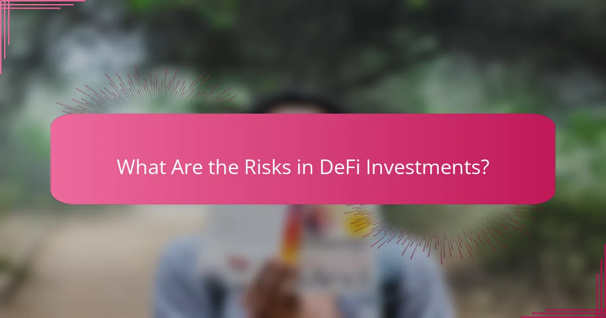 What Are the Risks in DeFi Investments?