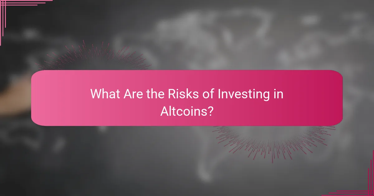 What Are the Risks of Investing in Altcoins?