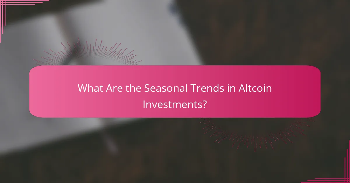What Are the Seasonal Trends in Altcoin Investments?