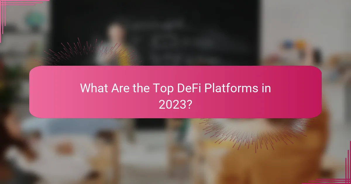 What Are the Top DeFi Platforms in 2023?