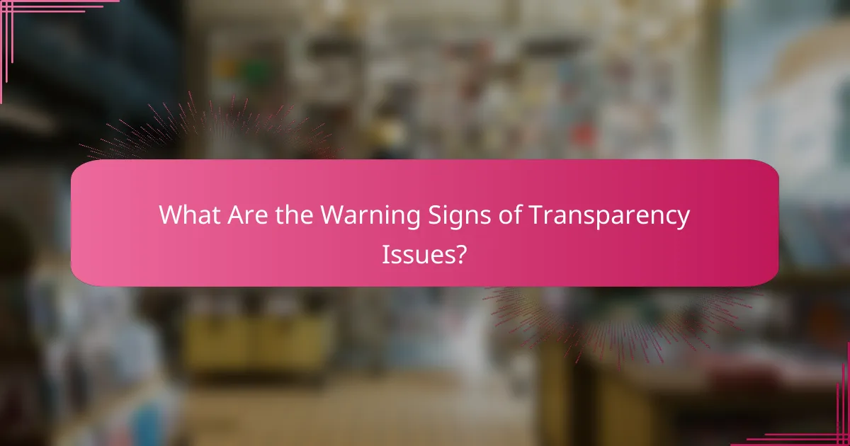 What Are the Warning Signs of Transparency Issues?