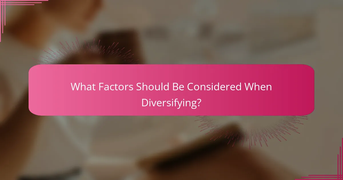 What Factors Should Be Considered When Diversifying?