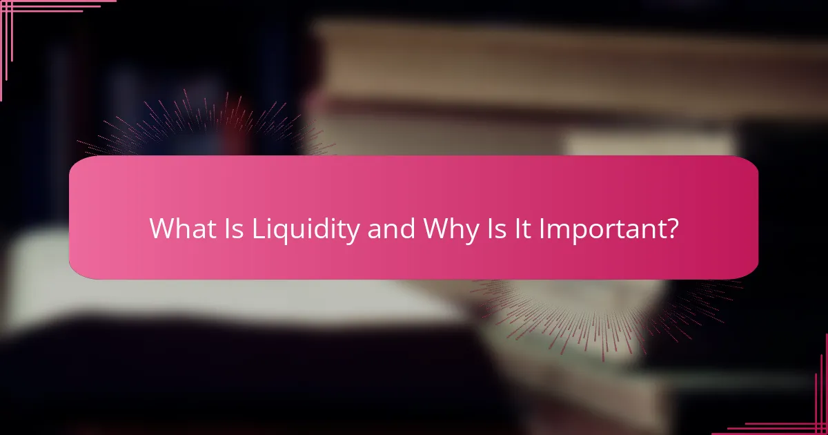 What Is Liquidity and Why Is It Important?