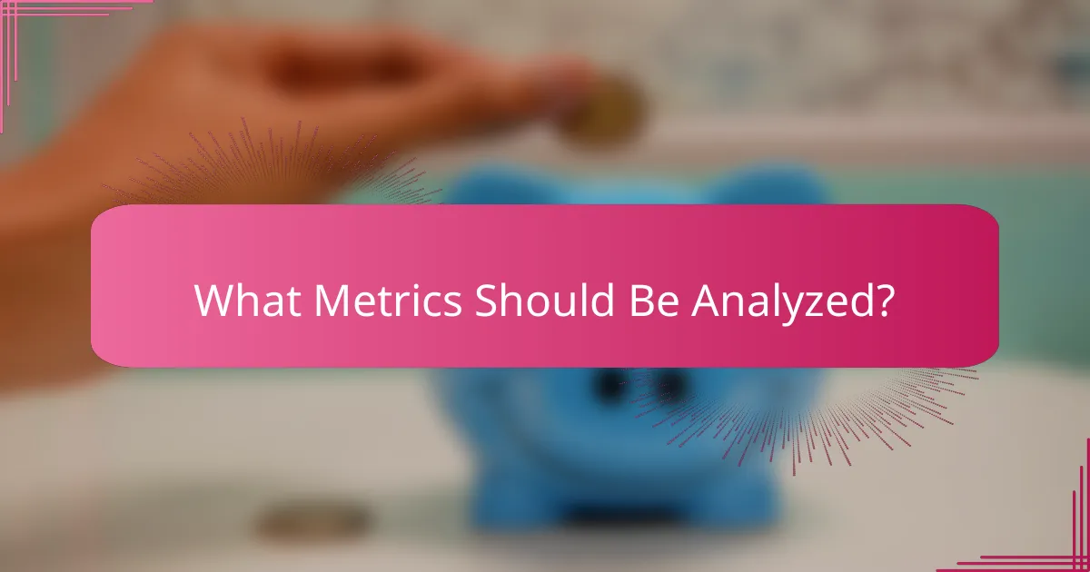 What Metrics Should Be Analyzed?