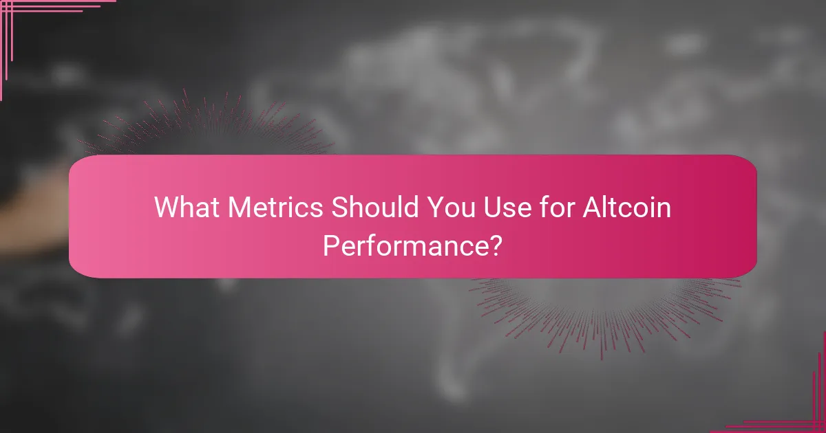 What Metrics Should You Use for Altcoin Performance?