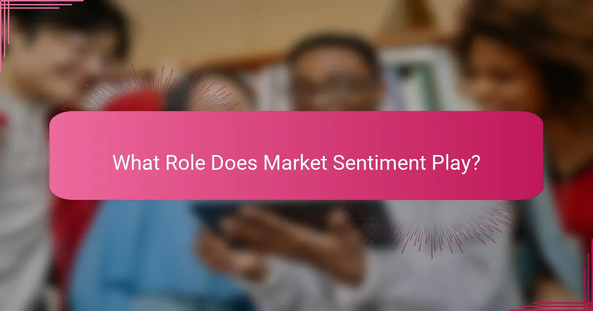 What Role Does Market Sentiment Play?
