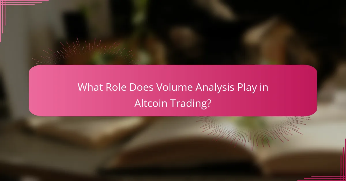 What Role Does Volume Analysis Play in Altcoin Trading?