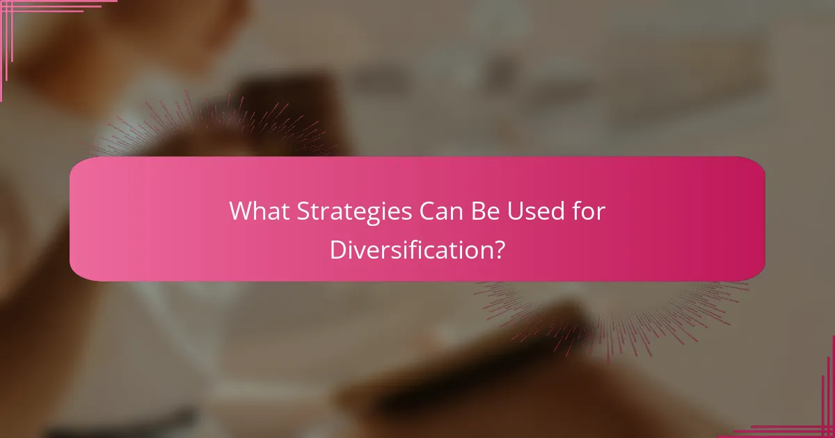 What Strategies Can Be Used for Diversification?