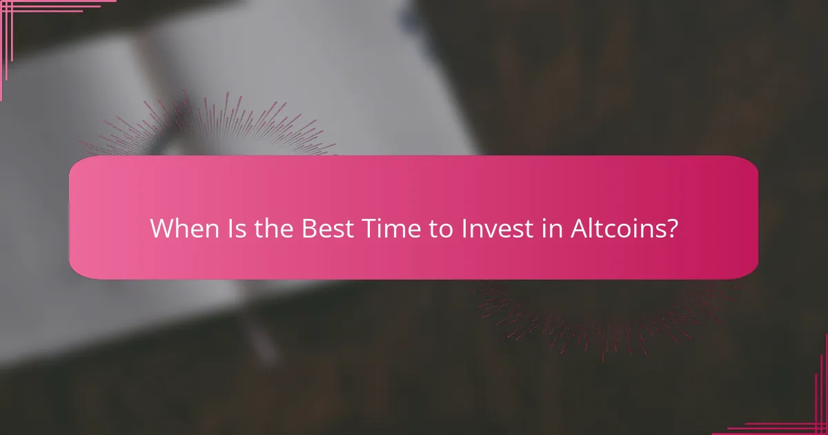 When Is the Best Time to Invest in Altcoins?