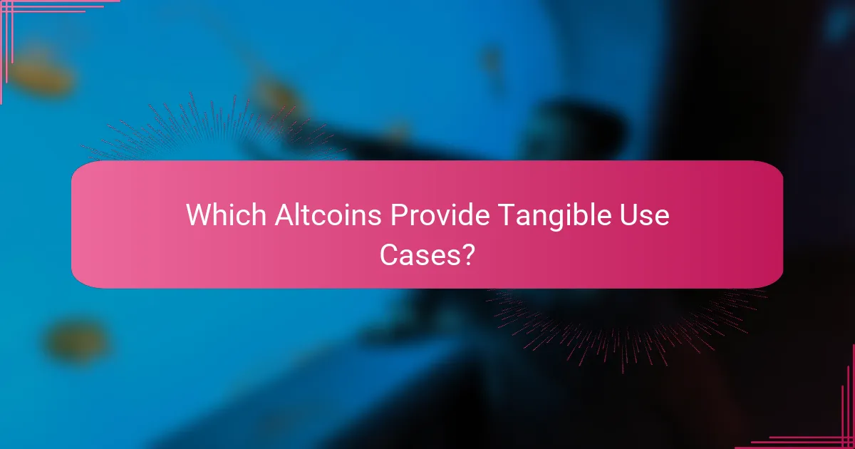 Which Altcoins Provide Tangible Use Cases?