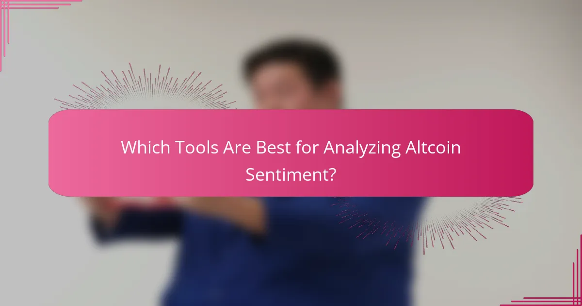 Which Tools Are Best for Analyzing Altcoin Sentiment?